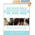 Every Womans Guide to Beautiful Hair at Any Age by Lisa Akbari 