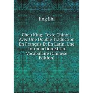Cheu King Texte Chinois Avec Une Double Traduction En FranÃ§ais Et 