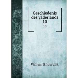  Geschiedenis des yaderlands. 10 Willem Bilderdijk Books