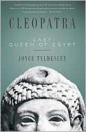   Cleopatra Last Queen of Egypt by Joyce Tyldesley 