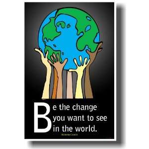  Be the Change You Want to See in the World   Mahatma Gandhi 
