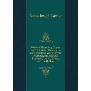   Engineer, the Architect, and the Builder James Joseph Lawler Books
