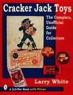 Cracker Jack Toys The Complete, Unofficial Guide for Collectors by 