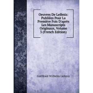   Originaux, Volume 3 (French Edition) Gottfried Wilhelm Leibniz Books