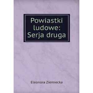 Powiastki ludowe Serja druga Eleonora Ziemiecka  Books