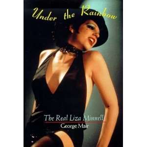   the Rainbow The Real Liza Minnelli [Hardcover] George Mair Books