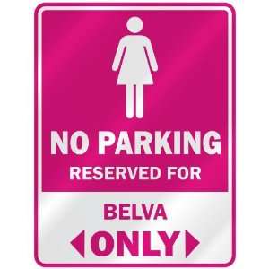  NO PARKING  RESERVED FOR BELVA ONLY  PARKING SIGN NAME 