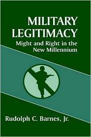 Military Legitimacy, (0714646245), Rudolph C. Barnes, Textbooks 