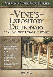 Vines Expository Dictionary of the Old & New Testament Words by W. E 