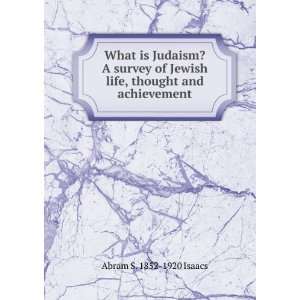  What is Judaism? A survey of Jewish life, thought and 