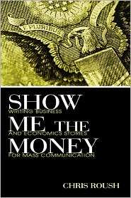 Show Me The Money, (0805849556), Chris Roush, Textbooks   Barnes 