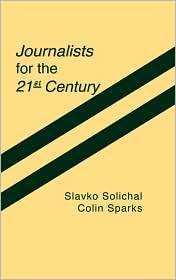 Journalists For The 21st Century, (0893917257), Slavko Splichal 