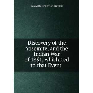 Discovery of the Yosemite, and the Indian War of 1851, which Led to 
