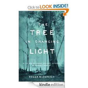 The Tree In Changing Light Roger McDonald  Kindle Store