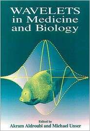 Wavelets in Medicine and Biology, (084939483X), Akram Aldroubi 