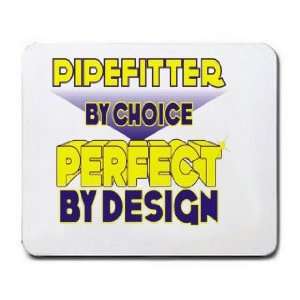  Pipefitter By Choice Perfect By Design Mousepad Office 
