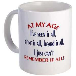  AT MY AGE. Humor Mug by 