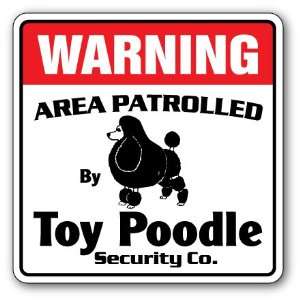 TOY POODLE  Security Sign  Area Patrolled by pet signs