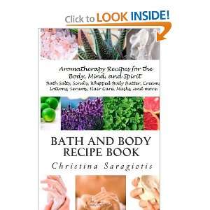 Bath and Body Recipe Book Aromatherapy for you mind, body, and soul 