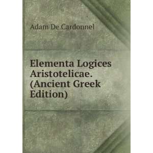  Elementa Logices Aristotelicae. (Ancient Greek Edition 