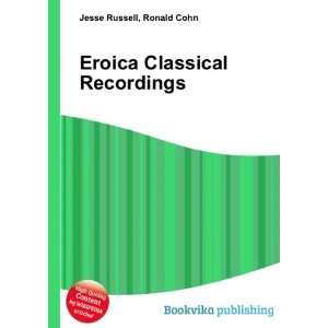    Eroica Classical Recordings Ronald Cohn Jesse Russell Books