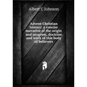   doctrine and work of this body of believers Albert C Johnson Books