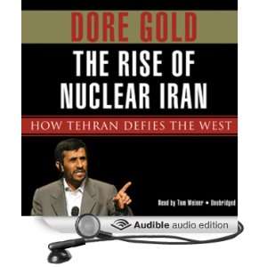  The Rise of Nuclear Iran How Tehran Defies the West 