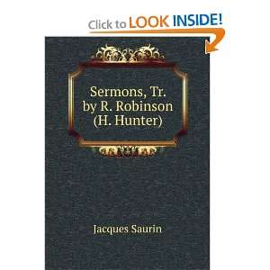  Sermons, Tr. by R. Robinson (H. Hunter) Jacques Saurin 