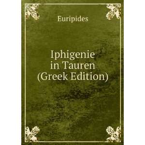  Iphigenie in Tauren (Greek Edition) Euripides Books