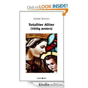 Totaliter Aliter Völlig anders (German Edition) Wendelin Teichmann 
