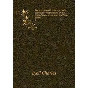   on the United States, Canada, and Nova Scotia. 1 Lyell Charles Books