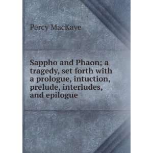   , intuction, prelude, interludes, and epilogue Percy MacKaye Books