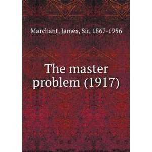  The master problem, (9781275256262) James Marchant Books