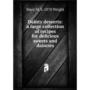   for delicious sweets and dainties Mary M. b. 1870 Wright Books