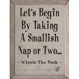 Lets Begin By Taking A Smallish Nap or Two ~ Winnie the Pooh Wooden 