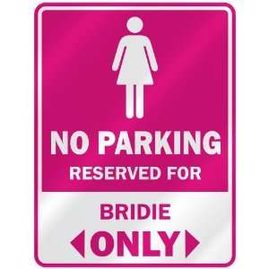  NO PARKING  RESERVED FOR BRIDIE ONLY  PARKING SIGN NAME 
