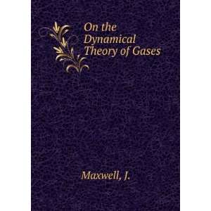  On the Dynamical Theory of Gases J. Maxwell Books