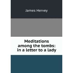   the Tombs In a Letter to a Lady James Hervey  Books
