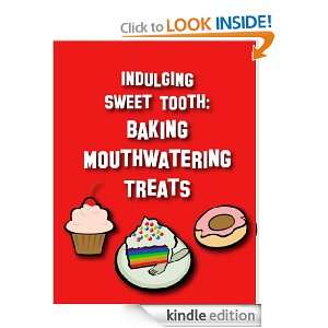 Indulging Sweet Tooth Baking Mouthwatering Treats Quick and Easy 