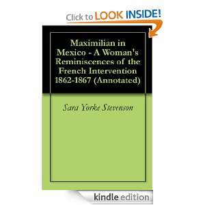 Maximilian in Mexico   A Womans Reminiscences of the French 