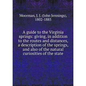   also of the natural curiosities of the state. J. J. Moorman Books