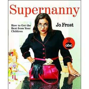  Supernanny  How To Get the Best from Your Children 