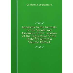   Legislature of the State of California Volume 1876v.4 California
