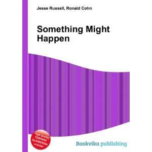  Something Might Happen Ronald Cohn Jesse Russell Books