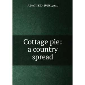    Cottage pie a country spread A Neil 1880 1940 Lyons Books