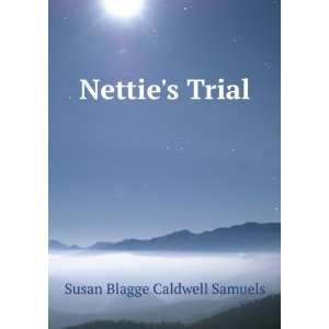 Netties Trial Susan Blagge Caldwell Samuels  Books