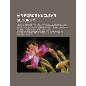  Air Force nuclear security hearing before the Committee 