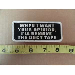  When I Want Your Opinion, Ill Remove The Duct Tape Patch 