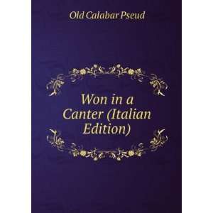  Won in a Canter (Italian Edition) Old Calabar Pseud 