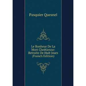    Retraite De Huit Jours (French Edition) Pasquier Quesnel Books